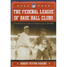 The Federal League of Base Ball Clubs: The History of an Outlaw Major League, 1914-1915
