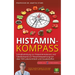 Histamin-Kompass: Schnellanleitung zur Histaminintoleranz und Tabellenband zur Bewertung von über 500 Lebensmitteln und Zusatzstoffen