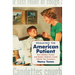 Remaking the American Patient: How Madison Avenue and Modern Medicine Turned Patients into Consumers