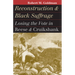 Reconstruction and Black Suffrage: Losing the Vote in Reese and Cruikshank