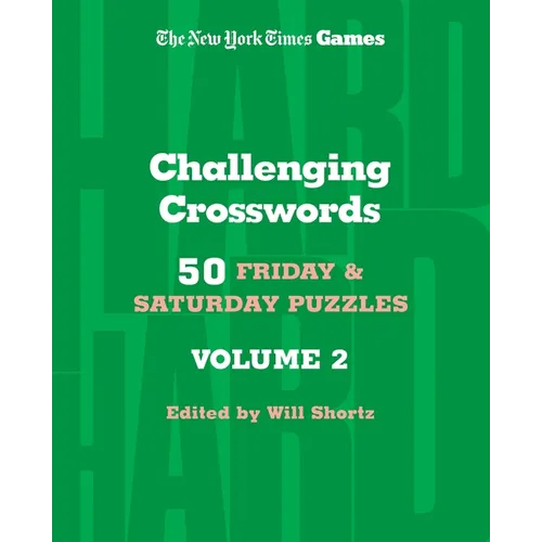 New York Times Games Challenging Crosswords Volume 2: 50 Friday and Saturday Puzzles