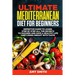 The Ultimate Mediterranean Diet for Beginners: Definitive Guide to Learn Step by Step All the Secrets to Succeed and Have a Healthy Life and Losing We