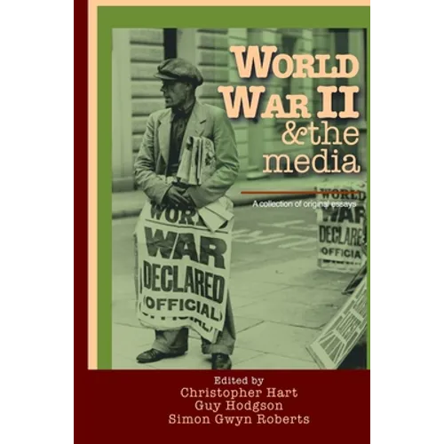 World War II & the media. A collection of original essays.