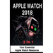 Apple Watch 2018: 2 in 1: Your Essential Apple Watch Resource