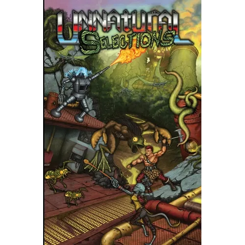 Unnatural Selections Volume 1: A book of post-apocalyptic monsters for the MCC and DCC Role Playing Games