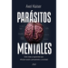 Parásitos Mentales: Siete Ideas Progresistas Que Infectan Nuestro Pensamiento Y Sociedad / Mental Parasites