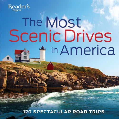 The Most Scenic Drives in America: 120 Spectacular Road Trips - Your Guide to Breathtaking Routes, Hidden Gems, and Iconic Landscapes