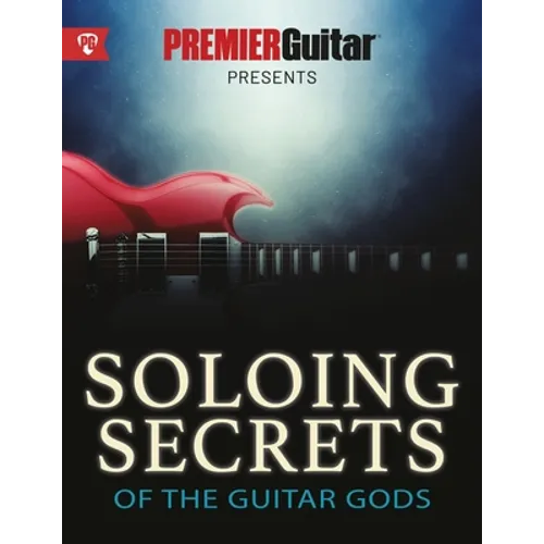 Soloing Secrets of the Guitar Gods