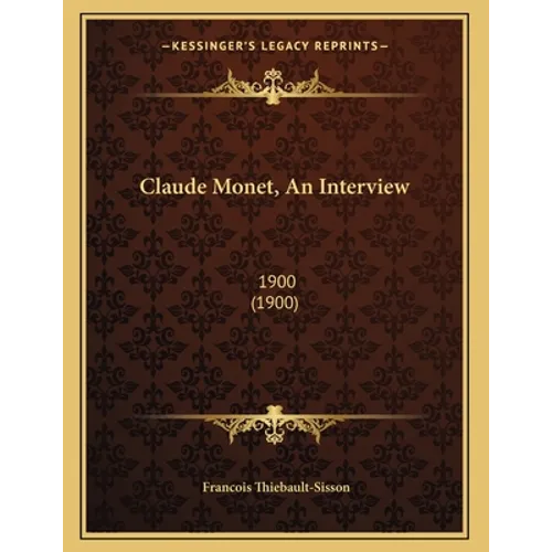 Claude Monet, An Interview: 1900 (1900)