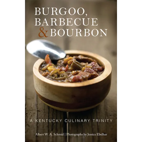 Burgoo, Barbecue, and Bourbon: A Kentucky Culinary Trinity