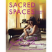Sacred Spaces for Inspired Living: Your Guide to Design Enlightenment
