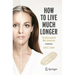 How to Live Much Longer: The Mitochondrial DNA Connection