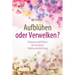 Aufblühen Oder Verwelken?: Chancen Und Risiken Der Kreativen Selbstverwirklichung