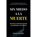 Sin miedo a la Muerte: Recupera tu soberanía personal reconciliándote con la Muerte.