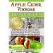 Apple Cider Vinegar Benefits: : 101 Apple Cider Vinegar Benefits for Weight Loss, Healthy Skin & Glowing Hair! Uses for Detoxing, Allergies, Better