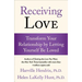 Receiving Love: Transform Your Relationship by Letting Yourself Be Loved