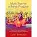 Music Teacher as Music Producer: How to Turn Your Classroom Into a Center for Musical Creativities
