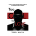 Too Cool To LOVE: A Guide To Unlocking Relationship Secrets That Take You From Devastation To Self Love And Passion