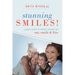 Stunning Smiles!: A Dental Guide to Improve the Way You Eat, Smile, & Live