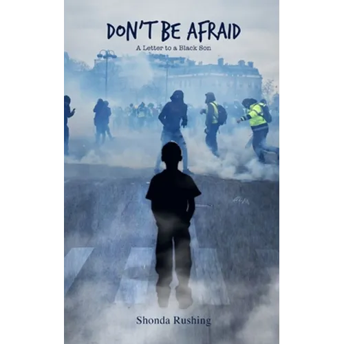 Don't Be Afraid A Letter to a Black Son