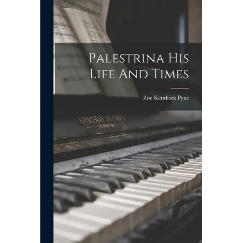 Palestrina His Life And Times
