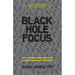 Black Hole Focus: How Intelligent People Can Create a Powerful Purpose for Their Lives