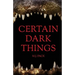 Certain Dark Things: Stories