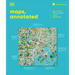 Maps, Annotated: The World's 300 Greatest Maps Explained