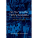 So You're in the Family Business...: A Guide to Sustainability