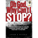 Oh God, Why Can't I Stop?