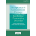 Acceptance and Commitment Therapy for Borderline Personality Disorder: A Flexible Treatment Plan for Clients with Emotional Dysregulation [Standard La