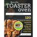 Breville Toaster Oven Cookbook: 120 Simple & Delicious Recipes for Toasting, Baking, and Broiling in Your Breville Toaster Oven