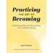 Practicing the Art of Becoming: Embracing Risk and Discovering Your Authentic Being