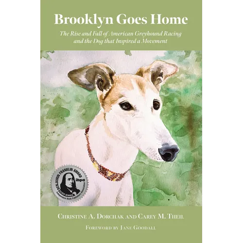 Brooklyn Goes Home: The Rise and Fall of American Greyhound Racing and the Dog That Inspired a Movement - Paperback