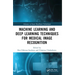 Machine Learning and Deep Learning Techniques for Medical Image Recognition