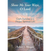 Show Me Your Ways, O Lord: God's Pathway to a Deeper Spiritual Life