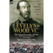 Evelyn Wood, V.C.: the Ashanti, Gaika & Zulu Wars-The Campaigns in Africa 1873-1880: My Zululand Experiences by Evelyn Wood & Ashanti to the Zulu War