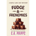 Fudge and Frenemies