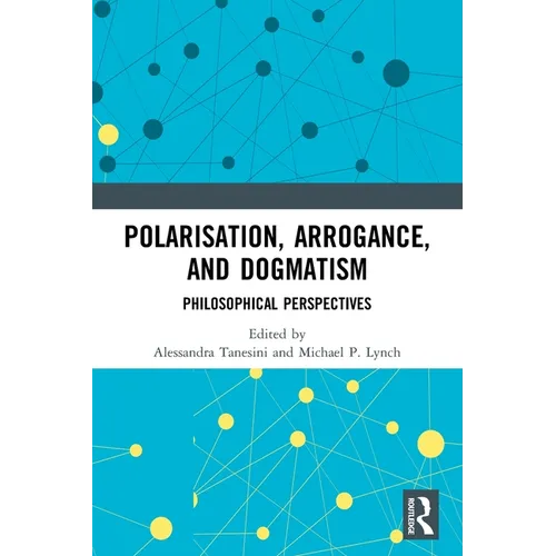 Polarisation, Arrogance, and Dogmatism: Philosophical Perspectives
