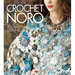 Crochet Noro: 30 Dazzling Designs