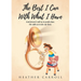 The Best I Can With What I Have: God doesn't call us to perfection. He calls us to do our best.