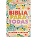 Biblia Para Todas: El Conocimiento de la Palabra Que Todas Necesitamos