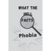 What the hell facts: Phobia