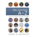 Religions A to Z: A Guide to the 100 Most Influential Religious Movements