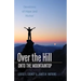 Over the Hill - Onto the Mountaintop: Devotions of Hope and Humor