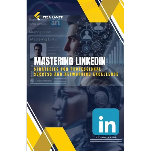 Mastering LinkedIn: Strategies for Professional Success and Networking Excellence