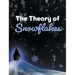 The Theory of Snowflakes