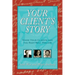 Your Client's Story: Know Your Clients and the Rest Will Follow