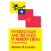 Intellectuals and the State in Modern China: A Narrative History