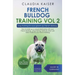 French Bulldog Training Vol 2 - Dog Training for Your Grown-up French Bulldog